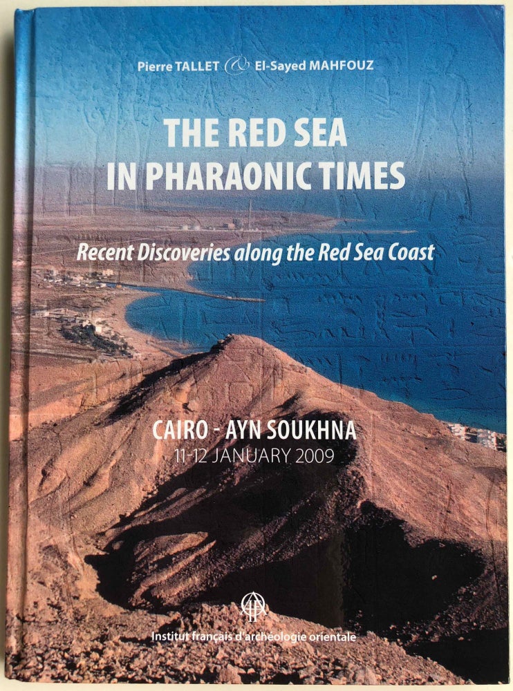 Item #M6848 The Red Sea in pharaonic times. Recent discoveries along the Red Sea coast. Proceedings of the colloquium held in Cairo / Ayn Soukhna 11th-12th January 2009. TALLET Pierre - MAHFOUZ El-Sayed.[newline]M6848.jpg