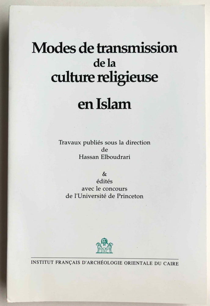 Item #M6861 Modes de transmission de la culture religieuse en Islam. Travaux publiés sous la direction de Hassan Elboudrari & édités avec le concours de l'Université de Princeton. ELBOUDRARI Hassan.[newline]M6861.jpg