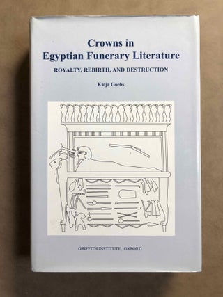 Item #M6867 Crowns in Egyptian Funerary Literature. Royalty, rebirth and destruction. GOEBS Katja[newline]M6867.jpg
