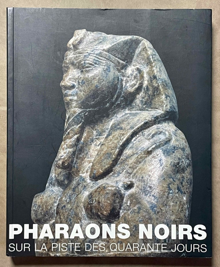 Item #M6885a Pharaons Noirs. Sur la piste des quarante jours. Catalogue d'exposition au Musée Royal de Mariemont, 2007. AAC - Catalogue exhibition - BRUWIER M. C. et alii.[newline]M6885a-00.jpeg