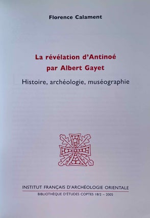 La révélation d'Antinoë par Albert Gayet. Histoire, archéologie, muséographie. Vol. I & Vol. II: Corpus (complete set)
