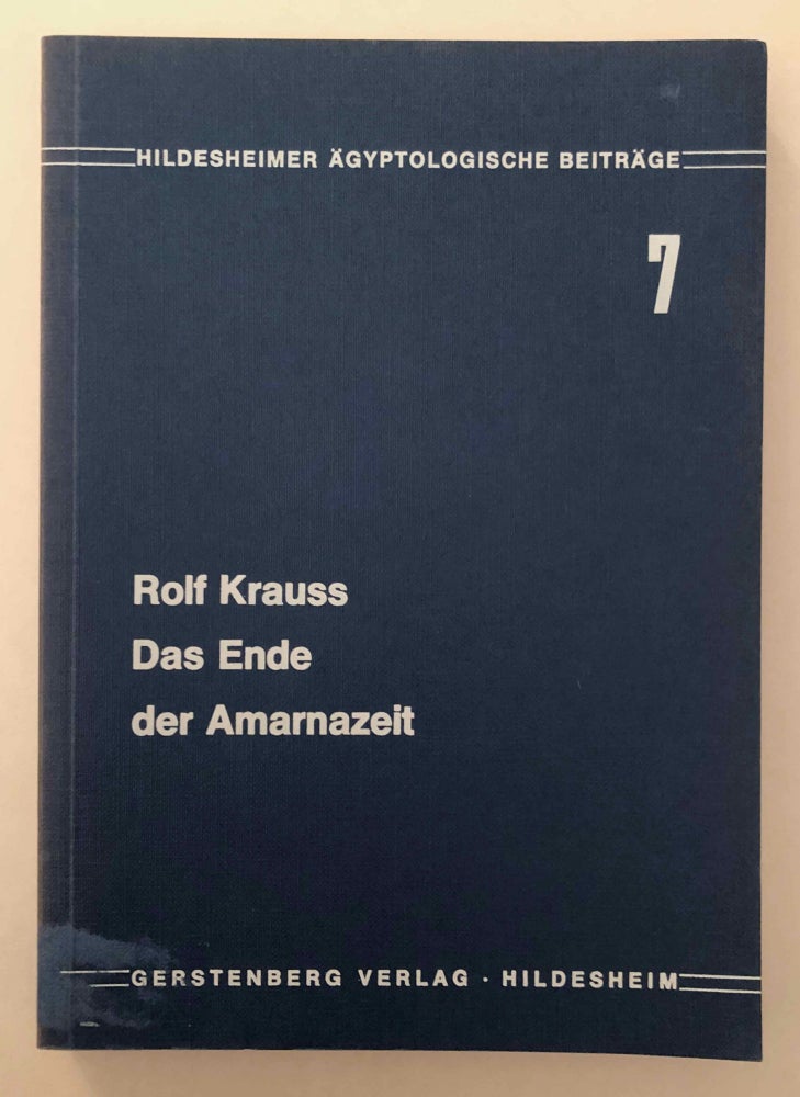 Item #M6913a Das Ende der Amarnazeit: Beiträge zur Geschichte und Chronologie des Neuen Reiches. KRAUSS Rolf.[newline]M6913a-00.jpeg