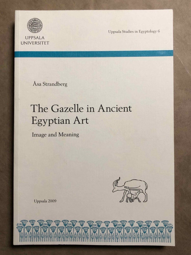 Item #M6932 The gazelle in ancient Egyptian art: image and meaning. STRANDBERG Asa.[newline]M6932.jpg