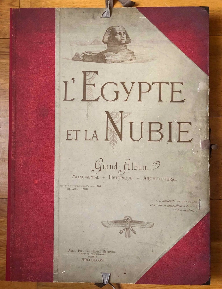 Item #M6938 L'Egypte et la Nubie. Grand album monumental, historique, architectural. Reproduction par les proc&eacute;d&eacute;s inalt&eacute;rables de la phototypie de cent cinquante vues photographiques par M. B&eacute;chard, artiste photographe, comprises depuis Le Caire (&Eacute;gypte) jusqu'&agrave; la deuxi&egrave;me cataracte (Nubie). Avec un texte explicatif des monuments d'apr&egrave;s nos meilleurs &eacute;crivains, par M.A. Palmieri. BECHARD Emile - PALMIERI Andr&eacute;.[newline]M6938-001a.jpg