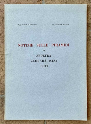Item #M6947d Notizie sulle piramidi di Zedefrâ, Zedkarâ Isesi, Teti. MARAGIOGLIO Vito - RINALDI...