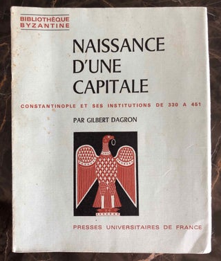 Item #M6983a Naissance d'une capitale. Constantinople et ses institutions de 330 à 451....