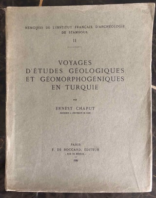 Item #M7017 Voyages d'Etudes Géologiques et Géomorphogéniques en Turquie. CHAPUT Ernest