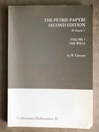 Item #M7119 The Petrie papyri 2nd edition (P. Petrie2). Vol. 1: The Wills. CLARYSSE Willy -...