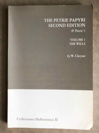 Item #M7119 The Petrie papyri 2nd edition (P. Petrie2). Vol. 1: The Wills. CLARYSSE Willy -...[newline]M7119.jpg