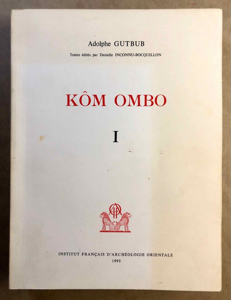 Item #M7133 Kom Ombo I. Les inscriptions du naos (sanctuaires, salle de l'&eacute;nn&eacute;ade, salle des offrandes, couloir myst&eacute;rieux). GUTBUB Adolphe - INCONNU-BOCQUILLON Danielle.[newline]M7133.jpg