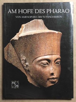 Item #M7136 Am Hofe des Pharaoh. Von Amenophis I. bis Tutanchamun. AAC - Catalogue exhibition -...