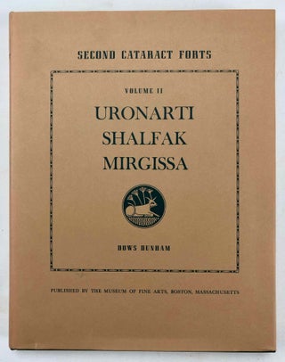 Second cataract forts. Vol. I: Semna - Kumma, excavated by George Andrew Reisner. Vol. II: Uronarti; Shalfak; Mirgissa, excavated by George Andrew Reisner and Noel F. Wheeler (complete set)