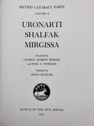 Second cataract forts. Vol. I: Semna - Kumma, excavated by George Andrew Reisner. Vol. II: Uronarti; Shalfak; Mirgissa, excavated by George Andrew Reisner and Noel F. Wheeler (complete set)