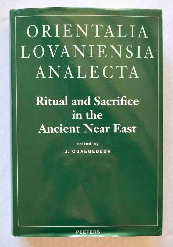 Item #M7157 Ritual and sacrifice in the ancient Near East. Proceedings of the international conference organized by the Katholieke Universiteit Leuven from the 17th to the 20th of April 1991. QUAEGEBEUR Jan.[newline]M7157.jpg