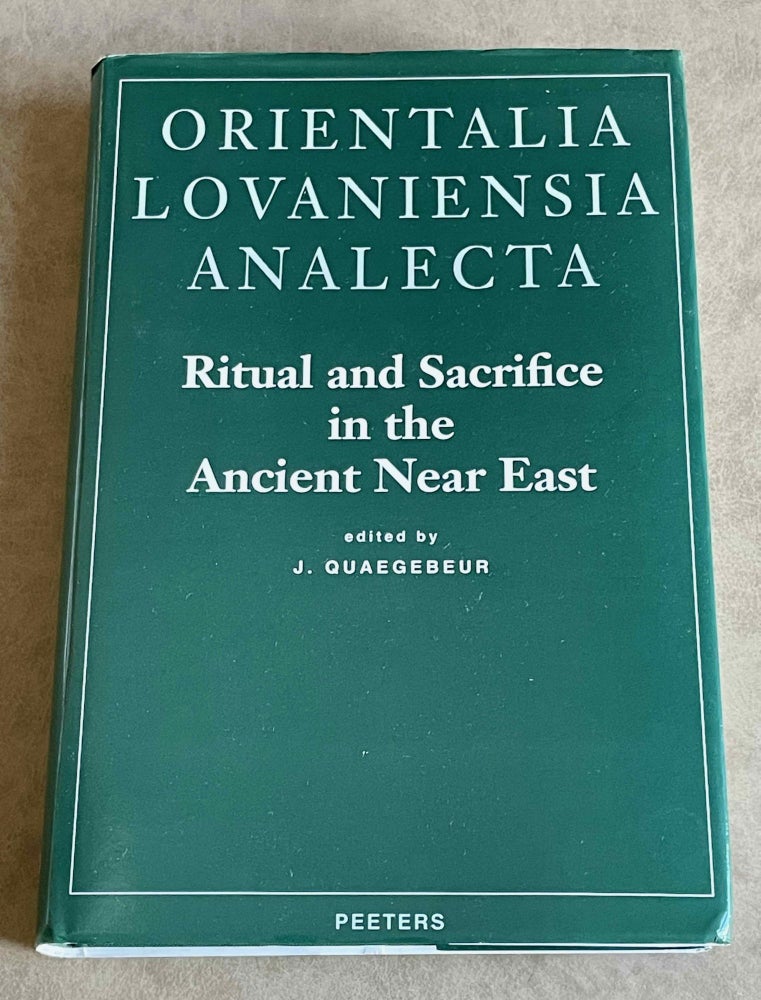 Item #M7157a Ritual and sacrifice in the ancient Near East. Proceedings of the international conference organized by the Katholieke Universiteit Leuven from the 17th to the 20th of April 1991. QUAEGEBEUR Jan.[newline]M7157a-00.jpeg