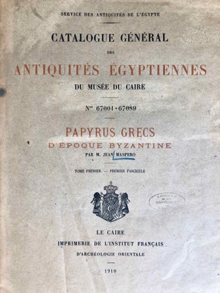 Papyrus grecs d'époque byzantine. Tome I, fasc. 1 & 2, complete in itself (Catalogue Général du Musée du Caire, Nos 67001-67089 & 67089-67124)