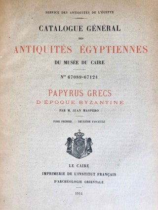 Papyrus grecs d'époque byzantine. Tome I, fasc. 1 & 2, complete in itself (Catalogue Général du Musée du Caire, Nos 67001-67089 & 67089-67124)
