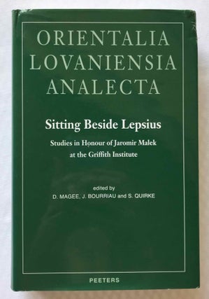 Item #M7193 Sitting Beside Lepsius. Studies in Honour of Jaromir Malek at the Griffith Institute....
