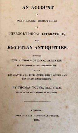An Account of Some Recent Discoveries in Hieroglyphical Literature, and Egyptian Antiquities. Including the author's original alphabet, as extended by Mr. Champollion.[newline]M7239a-03.jpg