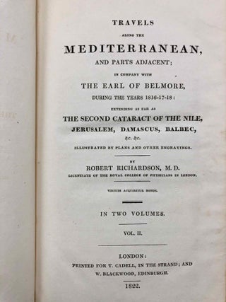 Travels along the Mediterranean, and parts adjacent. In company with the Earl of Belmore, during the years 1816-17-18. Extending as far as the second cataract of the Nile, Jerusalem, Damascus, Balbec, &c. &c. Illustrated by plans and other engravings. 2 volumes (complete set)[newline]M7254-12.jpg