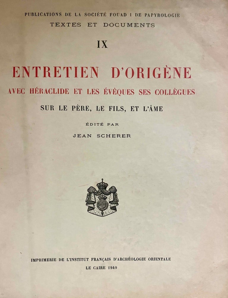Item #M7307a L'entretien d'Orig&egrave;ne avec H&eacute;raclide et les &eacute;v&ecirc;ques ses coll&egrave;gues sur le P&egrave;re, le Fils et l'Ame. SCHERER Jean.