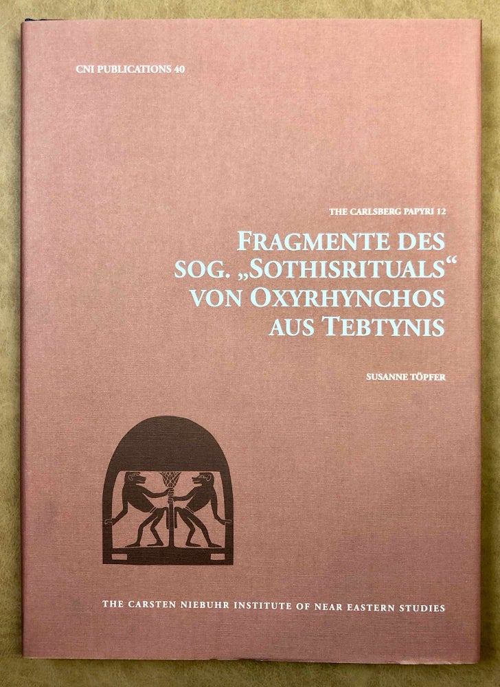 Item #M7334 Fragmente des sog. "Sothisrituals" von Oxyrhynchos aus Tebtynis. The Carlsberg Papyri, vol. 12. TÖPFER Suzanne.[newline]M7334.jpg