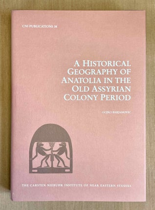 Item #M7336a A Historical Geography of Anatolia in the Old Assyrian Colony Period. BARJAMOVICS Gojko[newline]M7336a-00.jpeg