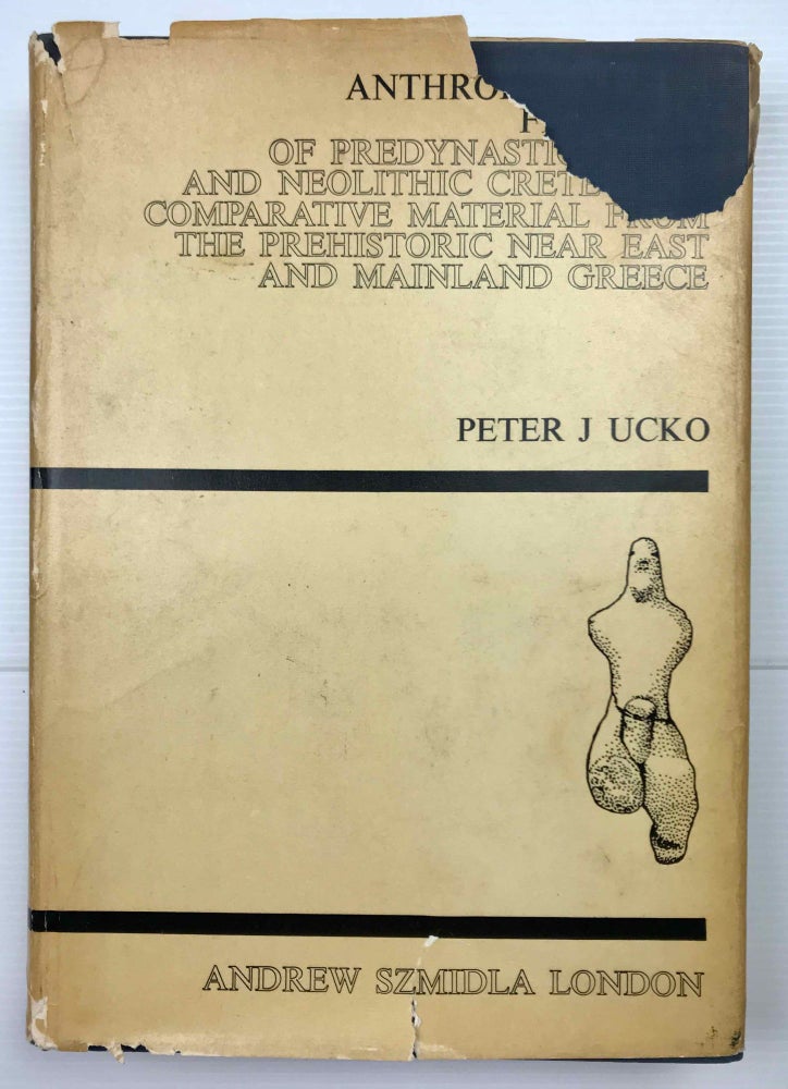 Item #M7401 Anthropomorphic figurines of predynastic Egypt and neolithic Crete with comparative material from the prehistoric Near East and mainland Greece. UCKO Peter J.[newline]M7401.jpeg