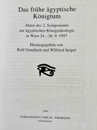 Das frühe ägyptische Königtum. Akten des 2. Symposiums zur ägyptischen Königsideologie in Wien 24. - 26. 9. 1997.[newline]M7486a-01.jpeg