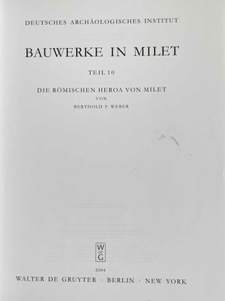 Bauwerke in Milet. Teil 10: Die römischen Heroa von Milet.