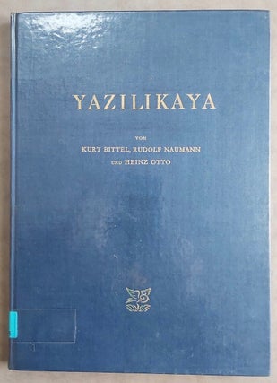 Item #M7516 Yazilikaya. Architektur, Felsbilder, Inschriften und Kleinfunde. BITTEL Kurt -...