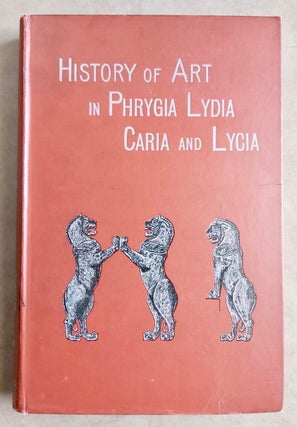 Item #M7525 History of art in Phrygia, Lydia, Caria, and Lycia. PERROT Georges - CHIPIEZ Charles[newline]M7525.jpg