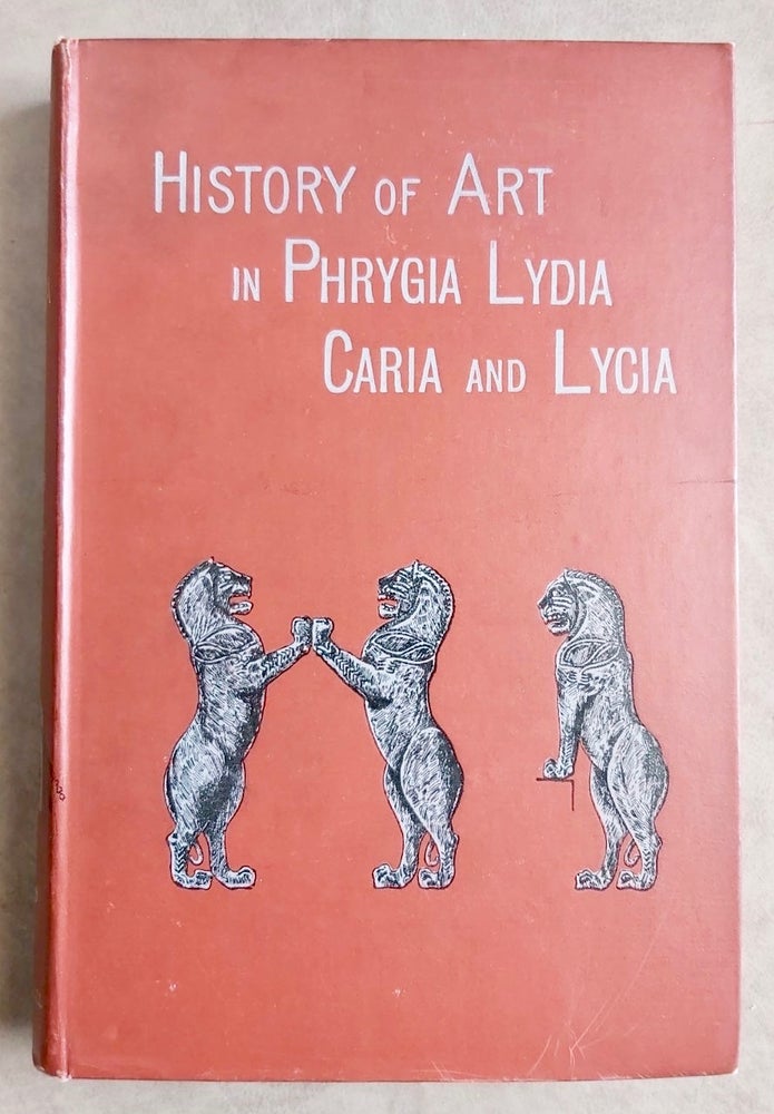 Item #M7525 History of art in Phrygia, Lydia, Caria, and Lycia. PERROT Georges - CHIPIEZ Charles.[newline]M7525.jpg
