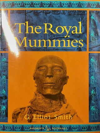 Item #M7544d The Royal Mummies (Catalogue G&eacute;n&eacute;ral du Mus&eacute;e du Caire, Nos 61051-61100). SMITH...[newline]M7544d-00.jpeg