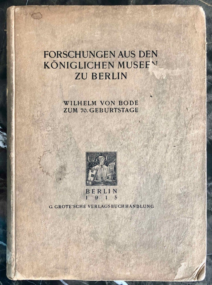 Item #M7557 Forschungen aus den Königlichen Museen zu Berlin. Wilhelm Bode zum 70. Geburtstag. BODE Wilhelm, von.[newline]M7557.jpeg
