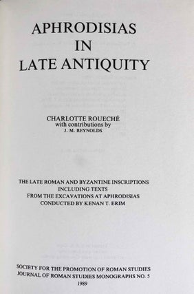 Aphrodisias in late antiquity. The late Roman and Byzantine inscriptions.