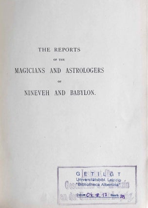 The Reports of the Magicians and Astrologers of Nineveh and Babylon in the British Museum. The original Texts, printed in Cuneiform Characters, edited with Translations, Notes, Vocabulary, Index, and an Introduction. Vol. 1: The cuneiform texts. Vol. 2: English translations, vocabulary (complete set)