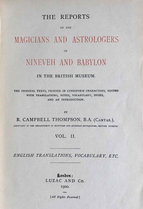 The Reports of the Magicians and Astrologers of Nineveh and Babylon in the British Museum. The original Texts, printed in Cuneiform Characters, edited with Translations, Notes, Vocabulary, Index, and an Introduction. Vol. 1: The cuneiform texts. Vol. 2: English translations, vocabulary (complete set)