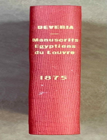 Item #M7640a Catalogue des manuscrits &eacute;gyptiens &eacute;crits sur papyrus, toile, tablettes et ostraca en caract&egrave;res hi&eacute;roglyphiques, hi&eacute;ratiques, d&eacute;motiques, grecs, coptes, arabes et latins qui sont conserv&eacute;s au mus&eacute;e &eacute;gyptien du Louvre. DEVERIA Th&eacute;odule.