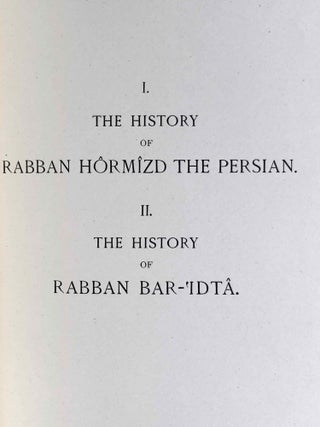The Histories of Rabban Hormizd the Persian and Rabban Bar-Idta: The Syriac Texts edited with English Translations. Vol. I: The Syriac texts. Vol. II part 1: English translations. Vol. II part 2: The metrical life of Rabban Hormizd by mar Sergius of Adhorbaijan (complete set of 3 volumes)