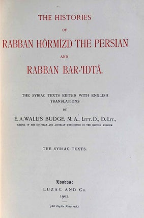 The Histories of Rabban Hormizd the Persian and Rabban Bar-Idta: The Syriac Texts edited with English Translations. Vol. I: The Syriac texts. Vol. II part 1: English translations. Vol. II part 2: The metrical life of Rabban Hormizd by mar Sergius of Adhorbaijan (complete set of 3 volumes)