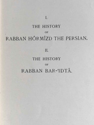 The Histories of Rabban Hormizd the Persian and Rabban Bar-Idta: The Syriac Texts edited with English Translations. Vol. I: The Syriac texts. Vol. II part 1: English translations. Vol. II part 2: The metrical life of Rabban Hormizd by mar Sergius of Adhorbaijan (complete set of 3 volumes)