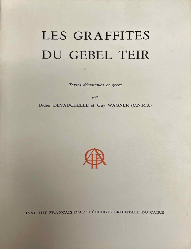 Item #M7646a Les graffites du Gebel Teir. Textes d&eacute;motiques et grecs. DEVAUCHELLE Didier - WAGNER Guy.
