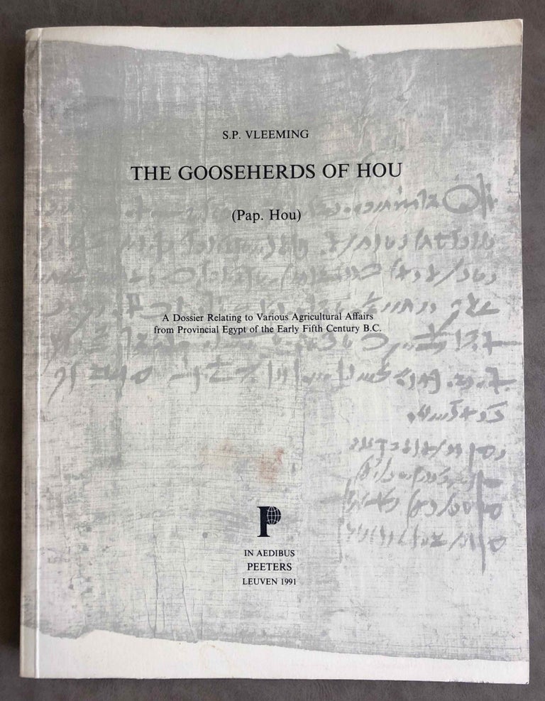 Item #M7647 The gooseherds of Hou (Pap. Hou). A dossier relating to various agricultural affairs from provincial Egypt of the early fifth century B.C. VLEEMING Sven Peter.[newline]M7647.jpeg