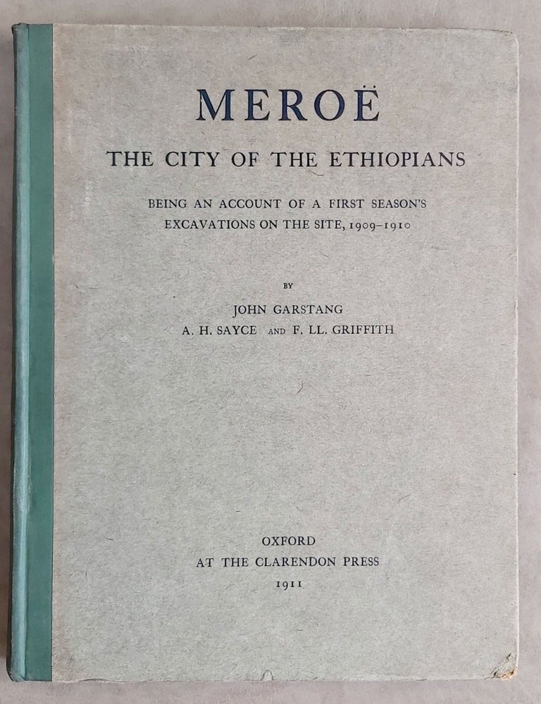 Item #M7656 Meroe. The city of the Ethiopians. Being an account of a first season's excavations on the site, 1909-1910. GARSTANG John - SAYCE Archibald Henry - GRIFFITH Francis Llewellyn.[newline]M7656.jpeg
