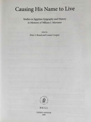 Causing His Name to Live: Studies in Egyptian Epigraphy and History in Memory of William J. Murnane