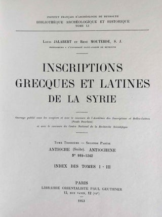 Inscriptions grecques et latines de la Syrie. Tome III, 2e partie: Antioche (suite). Antioch&egrave;ne. N&deg;989-1242. Index des tomes I-III.[newline]M7675-01.jpeg