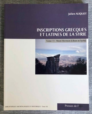 Item #M7698a Inscriptions grecques et latines de la Syrie. Tome XI: Mont Hermon (Liban et Syrie)....
