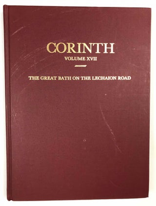 Item #M7746a Corinth. Volume XVII: The Great Bath on the Lechaion Road. BIERS Jane C[newline]M7746a-00.jpeg