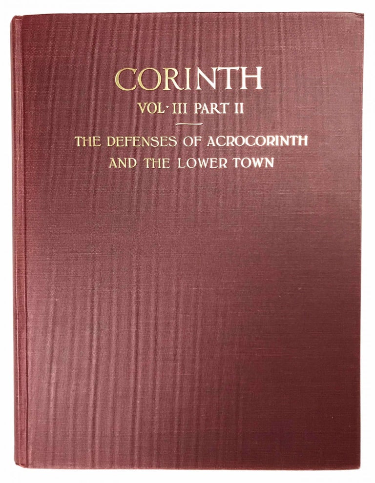 Item #M7755 Corinth. Volume III, part II: The defenses of Acrocorinth and the lower town. CARPENTER Rhys - BON Antoine - PARSONS Arthur Wellesley.[newline]M7755-00.jpeg